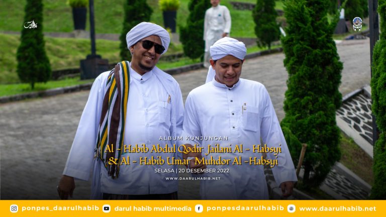 Kunjungan Al – Habib Abdul Qodir Jailani Al – Habsyi & Al – Habib Umar Muhdor Al – Habsyi