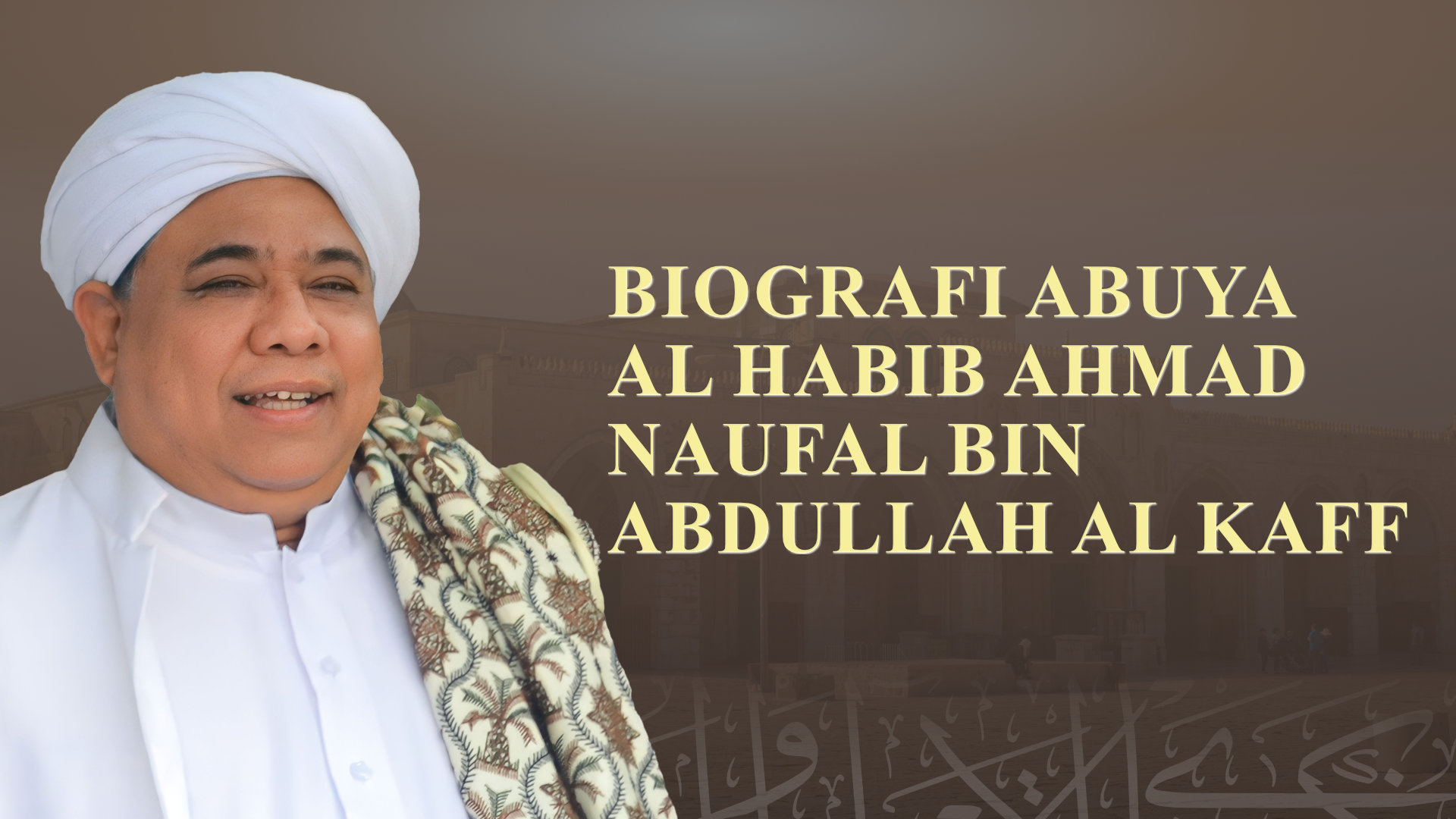 Biografi Abuya Al Habib Ahmad Naufal bin Abdullah Al Kaff