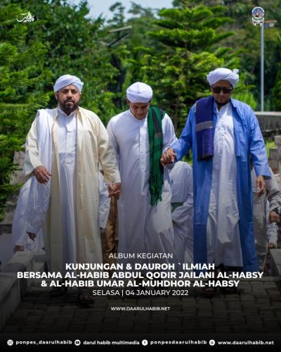 Kunjungan & Dauroh `ilmiah Bersama Al-Habib Abdul Qodir Jailani Al habsy & Al-habib Umar Al-muhdhor Al-habsy