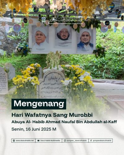 Hari Wafatanya Sang Murobbi Abuya Al - Habib Ahmad Naufal Bin Abdullah Al - Kaff